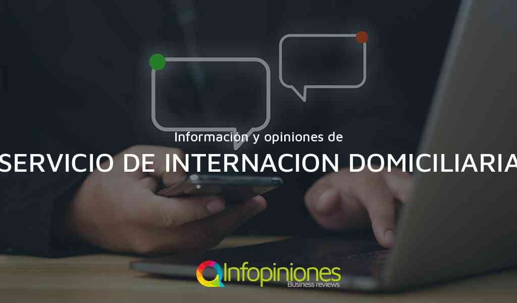 Información y opiniones sobre SERVICIO DE INTERNACION DOMICILIARIA de NO IDENTIFICADA